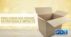 Embalagens que vendem: estratégia e impacto Embalagens que vendem: estratégia e impacto